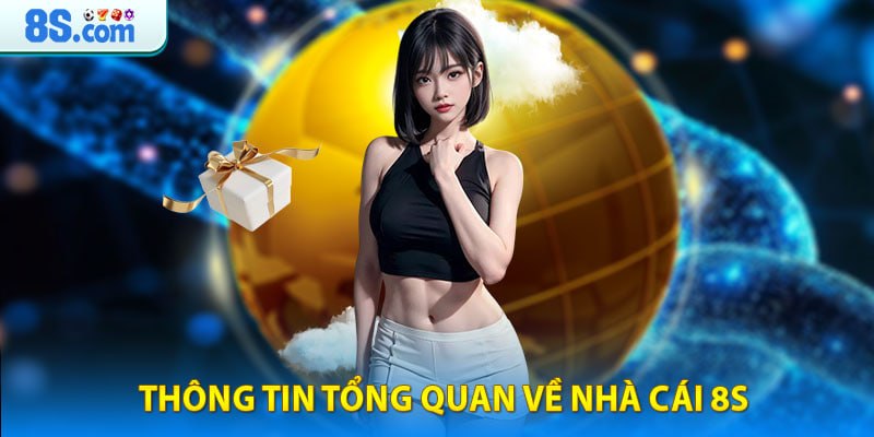 Thông tin tổng quan về nhà cái 8S