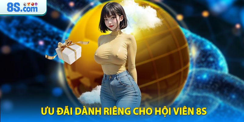 Ưu đãi dành riêng cho hội viên 8s